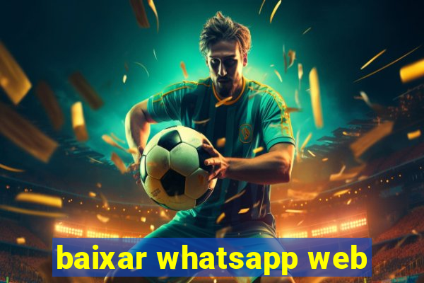 baixar whatsapp web